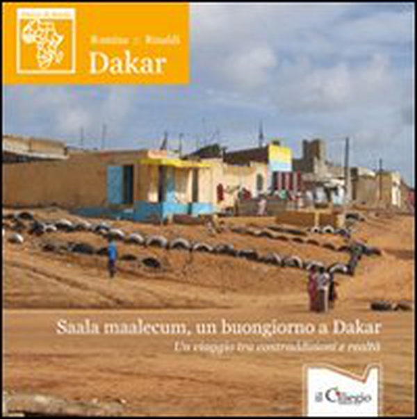 Saala maalecum, un buongiorno a Dakar. Un viaggio tra contraddizioni e realtà - Librerie.coop Saala maalecum, un buongiorno a Dakar. Un viaggio tra contraddizioni e realtà - Librerie.coop
