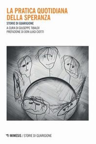La pratica quotidiana della speranza. Storie di guarigione - Librerie.coop La pratica quotidiana della speranza. Storie di guarigione - Librerie.coop