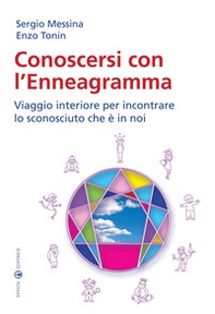 Conoscersi con l'enneagramma. Viaggio interiore per incontrare lo sconosciuto che è in noi - Librerie.coop Conoscersi con l'enneagramma. Viaggio interiore per incontrare lo sconosciuto che è in noi - Librerie.coop