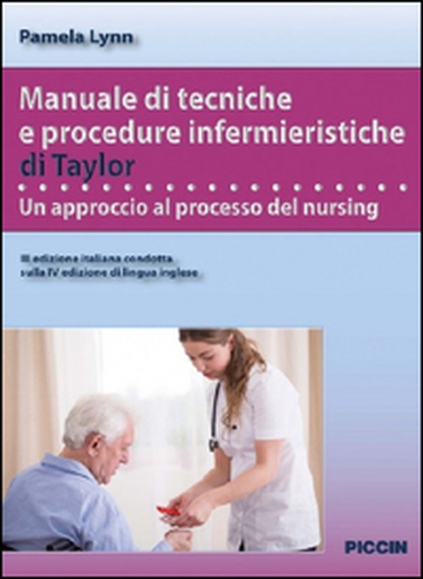 Manuale di tecniche e procedure infermieristiche di Taylor. Un approccio al processo del nursing - Librerie.coop Manuale di tecniche e procedure infermieristiche di Taylor. Un approccio al processo del nursing - Librerie.coop
