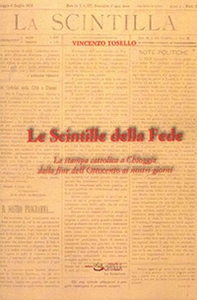 Le scintille della fede. La stampa cattolica a Chioggia dalla fine dell'Ottocento ai nostri giorni - Librerie.coop
