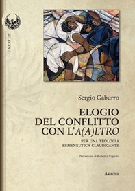 Elogio del conflitto con l'A(a)ltro. Per una teologia ermeneutica claudicante - Librerie.coop