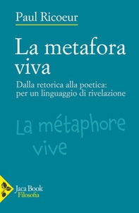 La metafora viva. Dalla retorica alla poetica: per un linguaggio di rivelazione - Librerie.coop La metafora viva. Dalla retorica alla poetica: per un linguaggio di rivelazione - Librerie.coop
