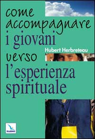 Come accompagnare i giovani verso l'esperienza spirituale - Librerie.coop