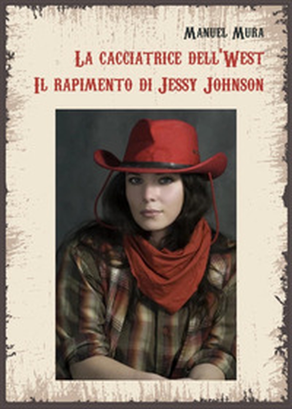 La cacciatrice del West. Il rapimento di Jessy Johnson - Librerie.coop La cacciatrice del West. Il rapimento di Jessy Johnson - Librerie.coop