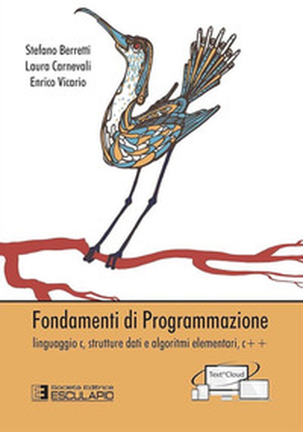 Fondamenti della programmazione. Linguaggio C, strutture dati e algoritmi elementari, C++ - Librerie.coop Fondamenti della programmazione. Linguaggio C, strutture dati e algoritmi elementari, C++ - Librerie.coop