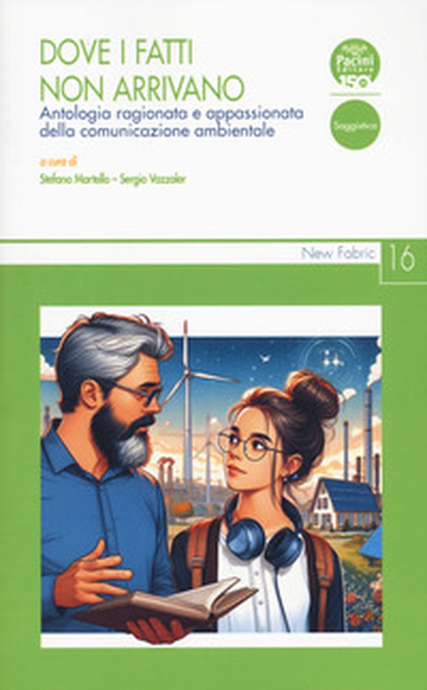 Dove i fatti non arrivano. Antologia ragionata e appassionata della comunicazione ambientale - Librerie.coop Dove i fatti non arrivano. Antologia ragionata e appassionata della comunicazione ambientale - Librerie.coop