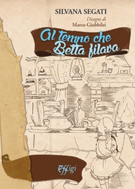 Al tempo che Betta filava - Librerie.coop