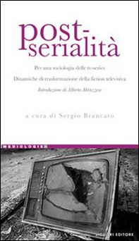 Post-serialità. Per una sociologia delle tv-series. Dinamiche di trasformazione della fiction televisiva - Librerie.coop Post-serialità. Per una sociologia delle tv-series. Dinamiche di trasformazione della fiction televisiva - Librerie.coop