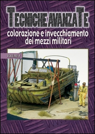 Tecniche avanzate colorazione e invecchiamento dei mezzi militari - Vol. 8 - Librerie.coop