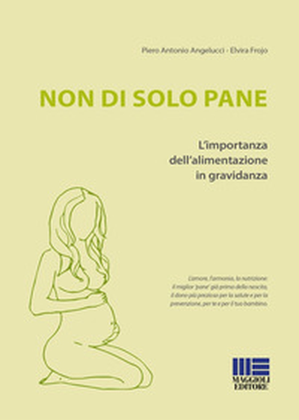 Non di solo pane. L'importanza dell'alimentazione in gravidanza - Librerie.coop Non di solo pane. L'importanza dell'alimentazione in gravidanza - Librerie.coop