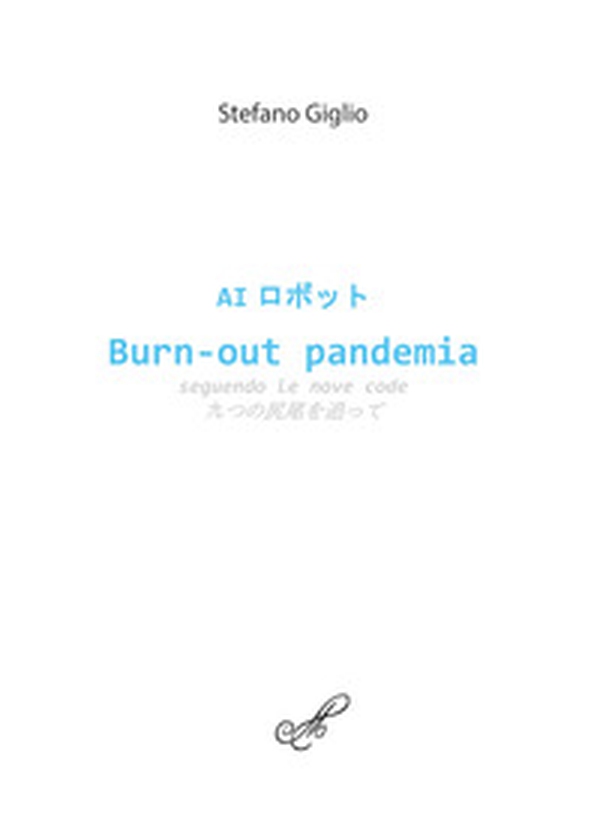 AI Burn-out pandemia seguendo Le nove code. Ediz. italiana e giapponese - Librerie.coop AI Burn-out pandemia seguendo Le nove code. Ediz. italiana e giapponese - Librerie.coop