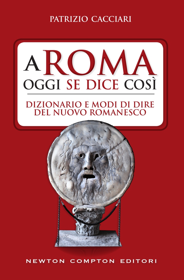 A Roma oggi se dice così. Dizionario e modi di dire del nuovo romanesco - Librerie.coop A Roma oggi se dice così. Dizionario e modi di dire del nuovo romanesco - Librerie.coop