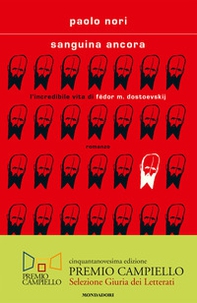 Sanguina ancora. L'incredibile vita di Fëdor M. Dostojevskij - Librerie.coop