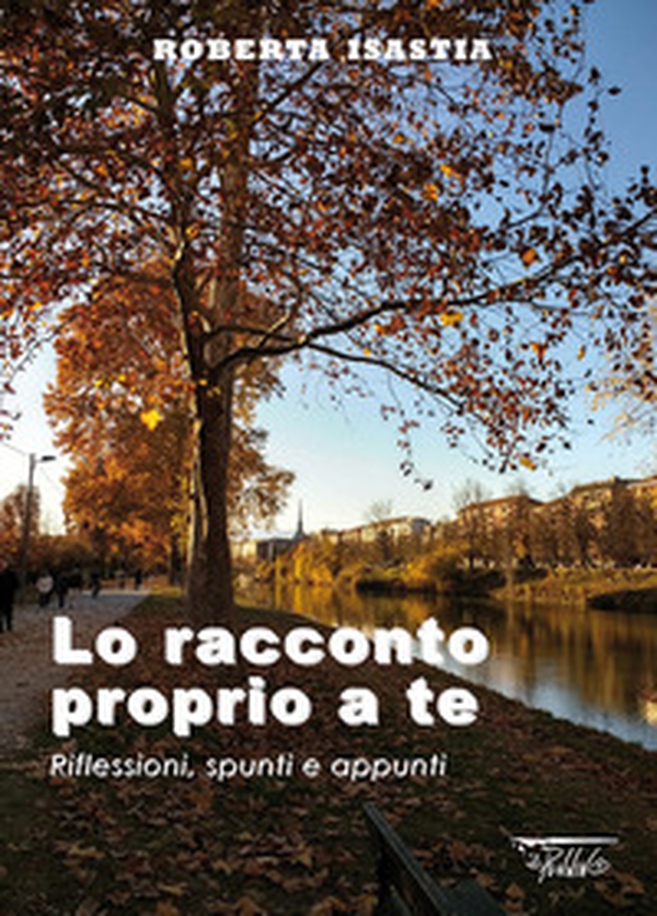 Lo racconto proprio a te. Riflessioni, spunti e appunti - Librerie.coop Lo racconto proprio a te. Riflessioni, spunti e appunti - Librerie.coop