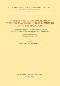 Officine e artigianato ceramico nei siti dell'Appennino tosco-emiliano tra VII e IV secolo a.C. Atti del I Convegno internazionale di studi sulla cultura materiale etrusca dell'Appennino (Arezzo 18 ottobre 2019 - Dicomano 19 ottobre 2019) - Librerie.coop