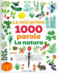 Le mie prime 1000 parole. La natura - Librerie.coop