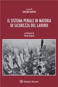 Il sistema penale in materia di sicurezza del lavoro - Librerie.coop