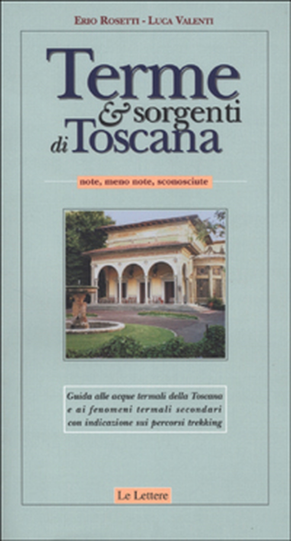 Terme & sorgenti di Toscana. Note, meno note, sconosciute - Librerie.coop Terme & sorgenti di Toscana. Note, meno note, sconosciute - Librerie.coop