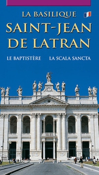 La Basilique Saint-Jean de Latran. Le baptistère. La Escalier Saint - Librerie.coop