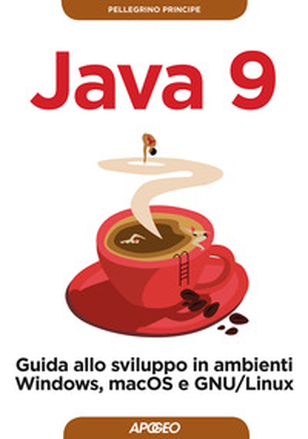 Java 9. Guida allo sviluppo in ambienti Windows, macOS e GNU/Linux - Librerie.coop Java 9. Guida allo sviluppo in ambienti Windows, macOS e GNU/Linux - Librerie.coop