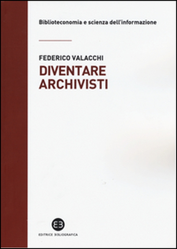 Diventare archivisti. Competenze tecniche di un mestiere di confine - Librerie.coop Diventare archivisti. Competenze tecniche di un mestiere di confine - Librerie.coop