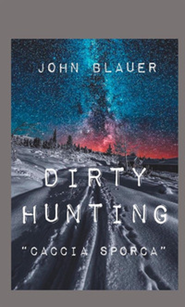Dirty hunting. Caccia sporca - Librerie.coop Dirty hunting. Caccia sporca - Librerie.coop