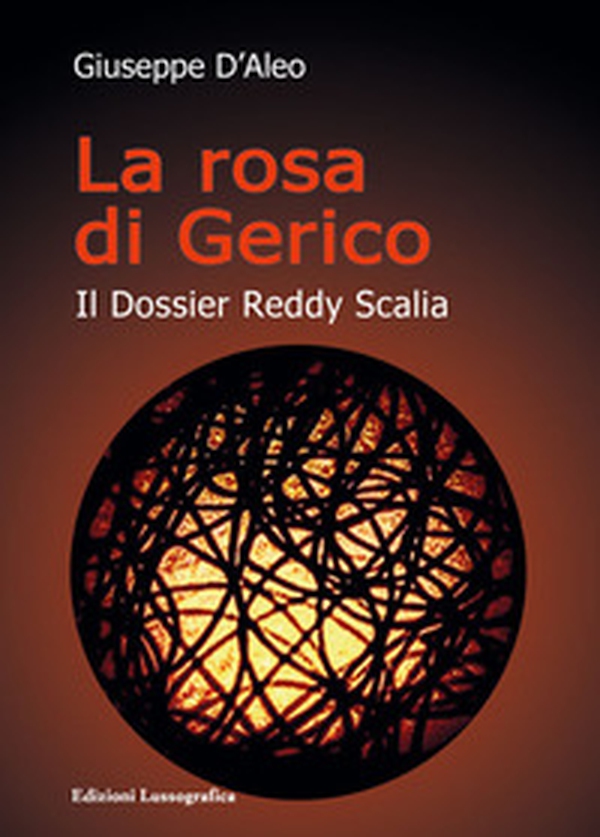 La rosa di Gerico. Il dossier Reddy Scalia - Librerie.coop La rosa di Gerico. Il dossier Reddy Scalia - Librerie.coop