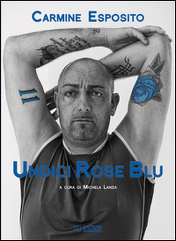 Undici rose blu. La biografia di Carmine Esposito - Librerie.coop Undici rose blu. La biografia di Carmine Esposito - Librerie.coop