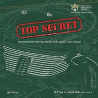 Top secret. Ottantacinque prototipi inediti delle grandi case italiane - Librerie.coop