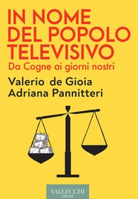 In nome del popolo televisivo. Da Cogne ai giorni nostri - Librerie.coop