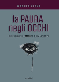 La paura negli occhi. Riflessioni sull'amore e sulla violenza - Librerie.coop La paura negli occhi. Riflessioni sull'amore e sulla violenza - Librerie.coop