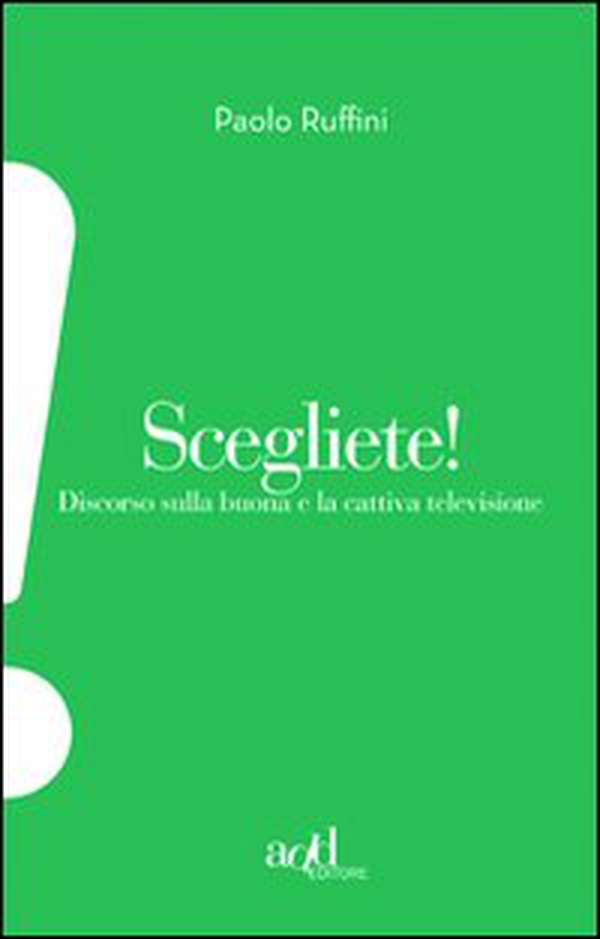 Scegliete! Discorso sulla buona e cattiva televisione - Librerie.coop Scegliete! Discorso sulla buona e cattiva televisione - Librerie.coop