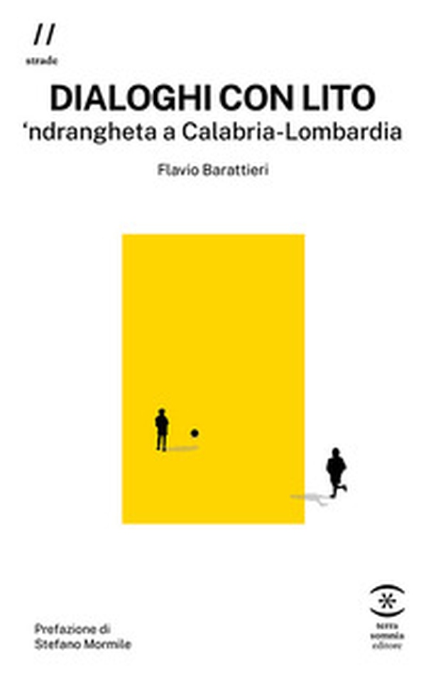 Dialoghi con Lito. 'ndrangheta a Calabria-Lombardia - Librerie.coop Dialoghi con Lito. 'ndrangheta a Calabria-Lombardia - Librerie.coop