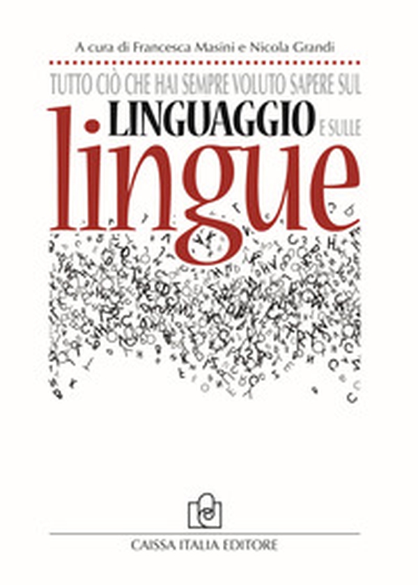 Tutto ciò che hai sempre voluto sapere sul linguaggio e sulle lingue - Librerie.coop Tutto ciò che hai sempre voluto sapere sul linguaggio e sulle lingue - Librerie.coop
