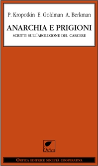 Anarchia e prigioni. Scritti sull'abolizione del carcere - Librerie.coop Anarchia e prigioni. Scritti sull'abolizione del carcere - Librerie.coop
