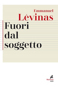 Fuori dal soggetto. Buber, de Waelhens, Jankélévitch, Leiris, Marcel, Merleau-Ponty, Rosenzweig, Wahl - Librerie.coop