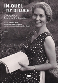 In quel «tu» di luce. Omaggio a Mary de Rachewiltz - Vol. 2 - Librerie.coop