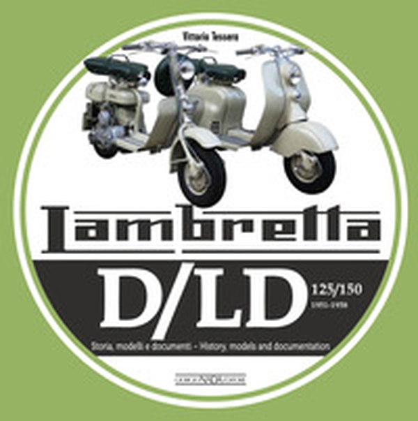 Lambretta. D/LD 125/150. 1951-1958. Storia, modelli e documenti. Ediz. italiana e inglese - Librerie.coop Lambretta. D/LD 125/150. 1951-1958. Storia, modelli e documenti. Ediz. italiana e inglese - Librerie.coop