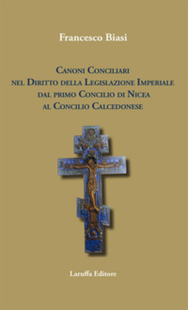 Canoni conciliari nel diritto della legislazione imperiale dal primo Concilio di Nicea al Concilio Calcedonese - Librerie.coop