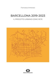 Barcellona 2019-2023. Il progetto urbano come rete - Librerie.coop Barcellona 2019-2023. Il progetto urbano come rete - Librerie.coop