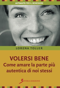 Volersi bene. Come amare la parte più autentica di noi stessi - Librerie.coop Volersi bene. Come amare la parte più autentica di noi stessi - Librerie.coop