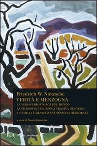 Verità e menzogna: La visione dionisiaca del mondo-La filosofia nell'epoca tragica dei greci-Su verità e menzogna in senso extramorale - Librerie.coop Verità e menzogna: La visione dionisiaca del mondo-La filosofia nell'epoca tragica dei greci-Su verità e menzogna in senso extramorale - Librerie.coop