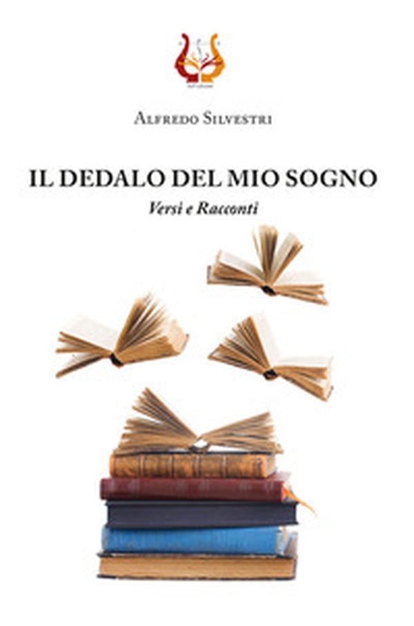 Il dedalo del mio sogno. Versi e Racconti - Librerie.coop Il dedalo del mio sogno. Versi e Racconti - Librerie.coop