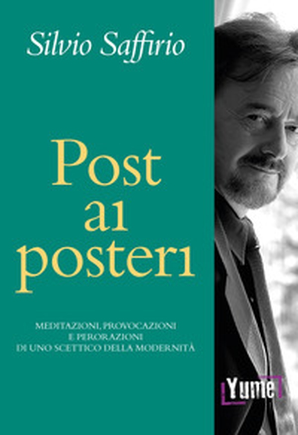 Post ai posteri. Meditazioni, provocazioni e perorazioni di uno scettico della modernità - Librerie.coop