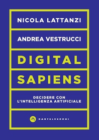 Digital sapiens. Decidere con l'intelligenza artificiale - Librerie.coop Digital sapiens. Decidere con l'intelligenza artificiale - Librerie.coop