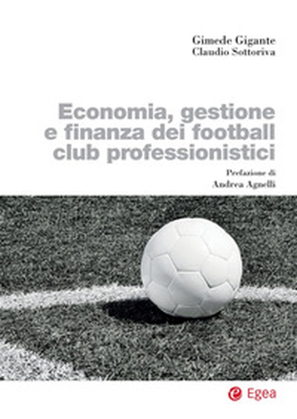 Economia, gestione e finanza dei football club professionistici - Librerie.coop Economia, gestione e finanza dei football club professionistici - Librerie.coop