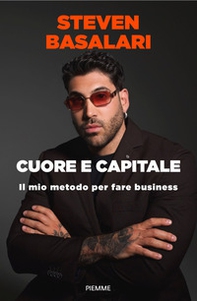Cuore e capitale. Il mio metodo per fare business - Librerie.coop