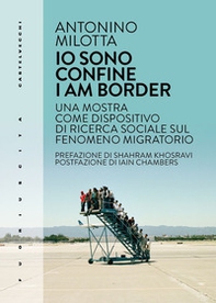 Io sono confine-I am border. Una mostra come dispositivo di ricerca sociale sul fenomeno migratorio - Librerie.coop
