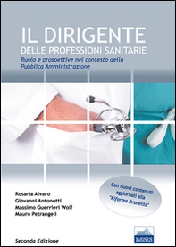 Il dirigente delle professioni sanitarie. Ruolo e prospettive nel contesto della pubblica amministrazione - Librerie.coop